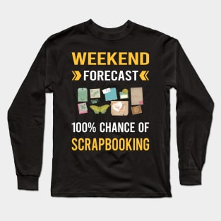 Weekend Forecast Scrapbooking Scrapbook Scrapbooker Long Sleeve T-Shirt